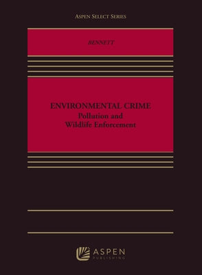 Environmental Crime: Pollution and Wildlife Enforcement by Bennett, Jared C.
