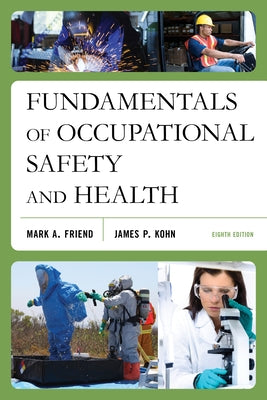 Fundamentals of Occupational Safety and Health by Friend, Mark A.