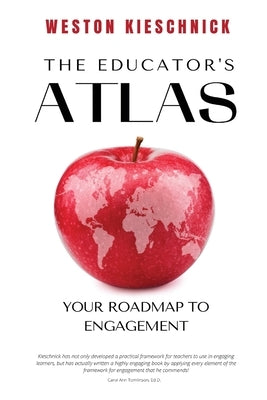 The Educator's ATLAS: Your Roadmap to Engagement by Kieschnick, Weston