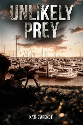 Unlikely Prey by Arendt, Kathe