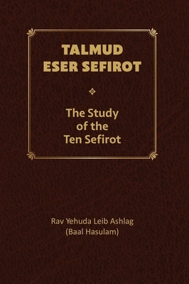 Talmud Eser Sefirot - Volume Two by Ashlag, Yehuda Leib