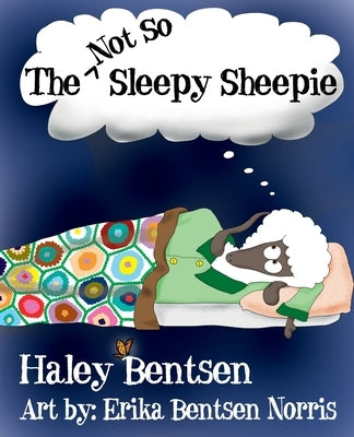 The Not So Sleepy Sheepie by Bentsen, Haley