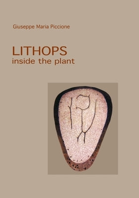Lithops inside the plant by Piccione, Giiuseppe Maria