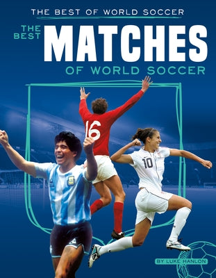 Best Matches of World Soccer by Hanlon, Luke