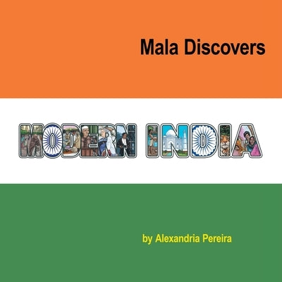 Mala Discovers Modern India: The Mystery of History by Pereira, Alexandria