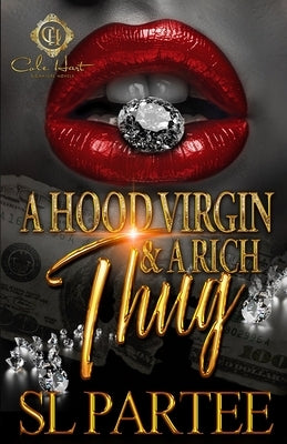 A Hood Virgin & A Rich Thug: An African American Romance by Partee, S. L.