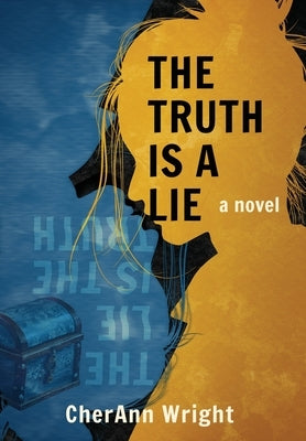The Truth is a Lie by Wright, Cherann