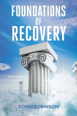Foundations of Recovery by Robinson, Donn