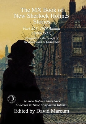 The MX Book of New Sherlock Holmes Stories Part XLV: 2024 Annual 1898-1917 by Marcum, David