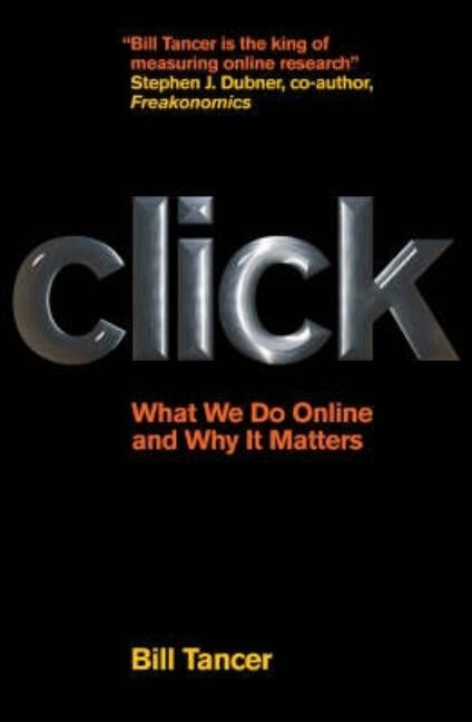 Click: What We Do Online and Why It Matters by Tancer, Bill