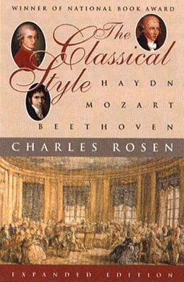 Classical Style: Haydn, Mozart, Beethoven (Expanded) by Rosen, Charles