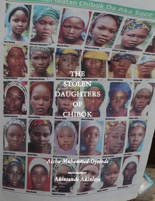 The Stolen Daughters of Chibok by Muhammed-Oyebode, Aisha