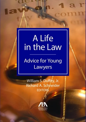 A Life in the Law: Advice for Young Lawyers by Schneider, Richard A.