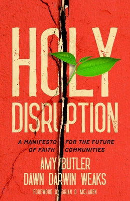 Holy Disruption: A Manifesto for the Future of Faith Communities by Butler, Amy