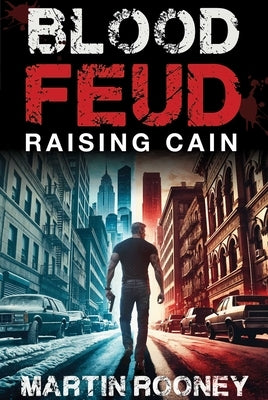 Blood Feud: Raising Cain: A Lee Cain Novel by Rooney, Martin