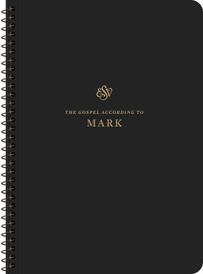 ESV Scripture Journal, Spiral-Bound Edition: Mark (Paperback) by 