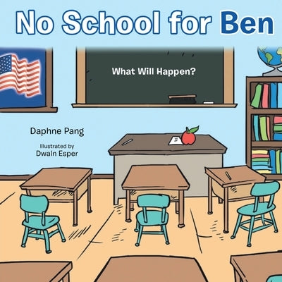 No School for Ben: What Will Happen? by Pang, Daphne