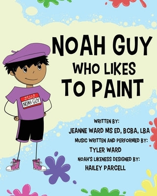 Noah Guy Who Likes to Paint by Ward, Jeanne