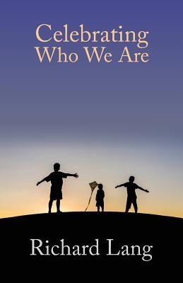 Celebrating Who We Are by Lang, Richard Lister