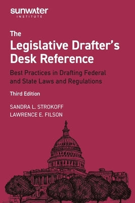 Legislative Drafter&#8242;s Desk Reference, 3rd Edition: Best Practices in Drafting Federal and State Laws and Regulations by Strokoff, Sandra