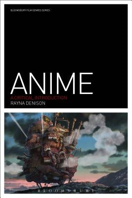 Anime: A Critical Introduction by Denison, Rayna
