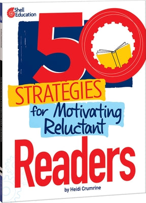 50 Strategies for Motivating Reluctant Readers by Crumrine, Heidi