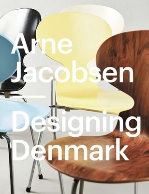 Arne Jacobsen: Designing Denmark by Stenum Poulsen, Katrine
