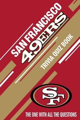 San Francisco 49ers Trivia Quiz Book: The One With All The Questions by Andrade, Mario