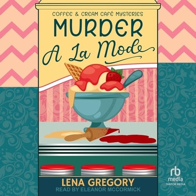 Murder a la Mode by Gregory, Lena