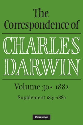 The Correspondence of Charles Darwin: Volume 30, 1882 by Darwin, Charles