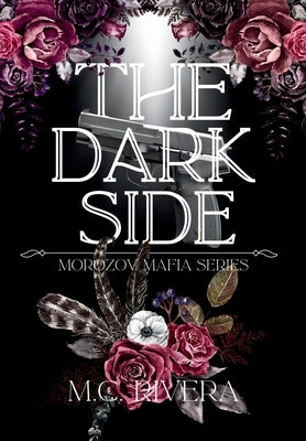 The Dark Side: Morozov Mafia Series by Rivera, M. C.