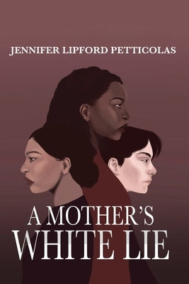 A Mother's White Lie by Lipford Petticolas, Jennifer