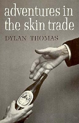 Adventures in the Skin Trade by Thomas, Dylan