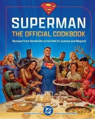 DC: Superman: The Official Cookbook: Recipes from Smallville to the Hall of Justice and Beyond by Craig, Elena