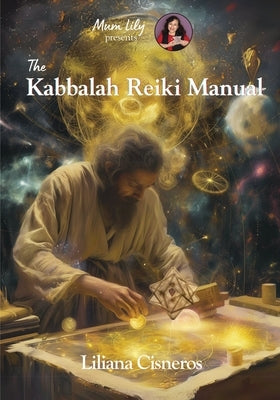 The Kabbalah Reiki Manual by Cisneros, Liliana