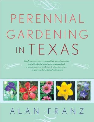 Perennial Gardening in Texas by Franz, Alan Dean