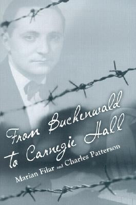 From Buchenwald to Carnegie Hall by Filar, Marian