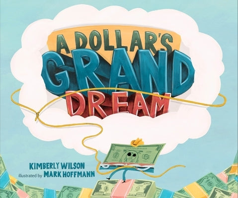 A Dollar's Grand Dream by Wilson, Kimberly