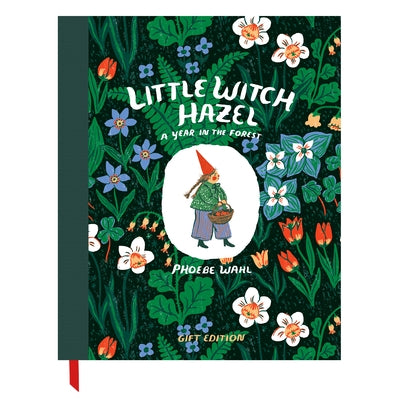 Little Witch Hazel: A Year in the Forest - Gift Edition by Wahl, Phoebe