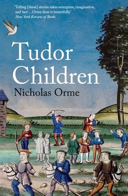 Tudor Children by Orme, Nicholas