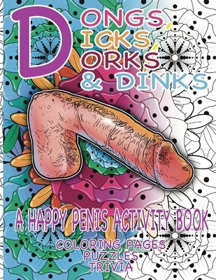 Dongs, Dicks, Dorks & Dinks: A Happy Penis Activity Book with Coloring Pages, Puzzles & Trivia by Dildoria, Wilde's
