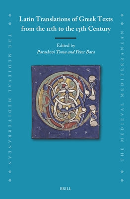 Latin Translations of Greek Texts from the 11th to the 13th Century by Toma, Paraskevi