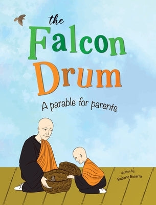 The Falcon Drum: A Parable For Parents by Becerra, Roberto