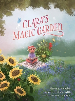 Clara's Magic Garden: Experience a Friendship that Transcends Time by Kolbaba, Florin T.