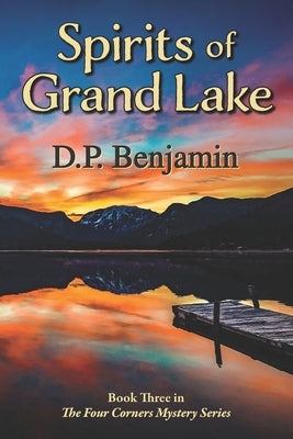 Spirits of Grand Lake: Book Three in The Four Corners Mystery Series by Benjamin, Donald Paul