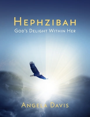 Hephzibah: God's Delight Within Her by Davis, Angela