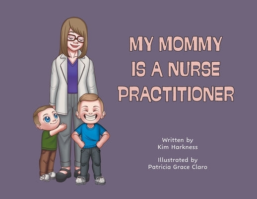 My Mommy is a Nurse Practitioner by Harkness, Kim