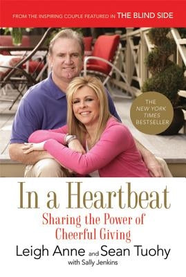 In a Heartbeat: Sharing the Power of Cheerful Giving by Tuohy, Leigh Anne