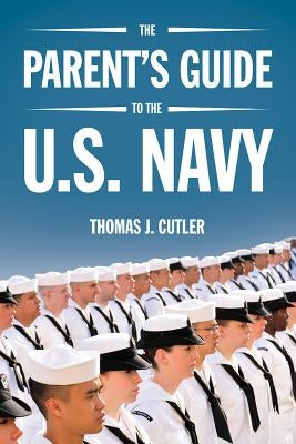 The Parent's Guide to the U.S. Navy by Cutler, Thomas J.