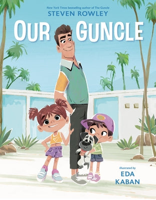 Our Guncle: A Picture Book Adaptation by Rowley, Steven